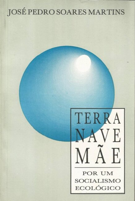 Terra Nave Mãe: Por um socialismo ecológico (Cepe/Traço a Traço Editorial, 1991), meu terceiro livro 